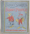 image of FUNNY STORIES ABOUT FUNNY PEOPLE In Rhymes, Pictures and Jingles