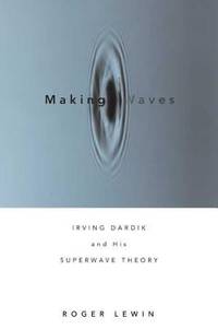 Making Waves : Irving Dardik and His Superwave Principle