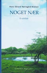 Noget Nær. Et tidsbillede