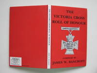 The Victoria Cross roll of honour by Bancroft, James W - 1989