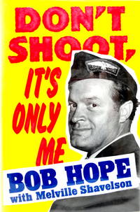 Don't Shoot, It's Only Me: Bob Hope's Comedy History of the United States