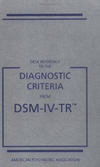 Desk Reference to the Diagnostic Criteria from DSM-IV-TR (Desk Reference to the Diagnostic Criteria from Dsm) by American Psychiatric Association