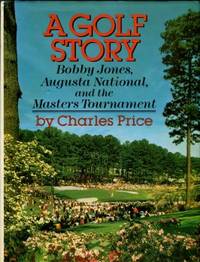 image of A Golf Story: Bobby Jones, Augusta National, And The Masters Tournament