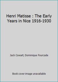 Henri Matisse : The Early Years in Nice 1916-1930