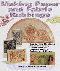 image of Making Paper and Fabric Rubbings: Capturing Designs from Brasses, Gravestones, Carved Doors, Coins and More