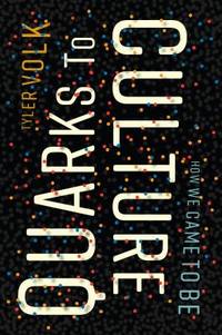 Quarks to Culture : How We Came to Be