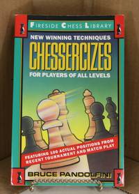 Chessercizes: New Winning Techniques for Players of All Levels
