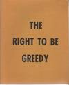 THE RIGHT TO BE GREEDY: Theses on the Practical Necessity of Demanding Everything
