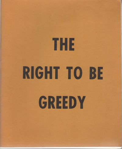 THE RIGHT TO BE GREEDY: Theses on the Practical Necessity of Demanding Everything