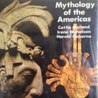 Mythology of the Americas by Burland, Cottie; Irene Nicholson; Harold Osborne - 1970