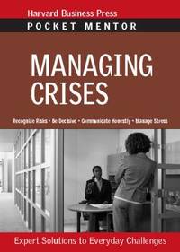 Managing Crises : Expert Solutions to Everyday Challenges
