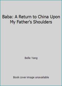 image of Baba: A Return to China Upon My Father's Shoulders