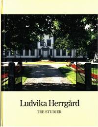 Ludvika Herrgård. Tre studier.