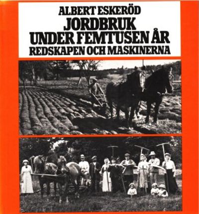 Jordbruk under femtusen år. Redskapen och…