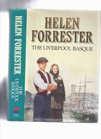 The Liverpool Basque ---by Helen Forrester -a Signed Copy by Forrester, Helen (signed) ( penname for June [ Jamunadevi ] Bhatia )(aka:  J Rana; June Edwards ) - 1993