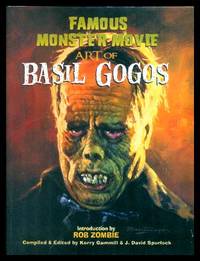 FAMOUS MONSTER MOVIE ART OF BASIL GOGOS by Gammill, Kerry; Spurlock, J. David (editors) (introduction by Rob Zombie) (re: Basil Gogos) - 2005