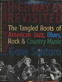 Highway 61 Revisited: The Tangled Roots of American Jazz, Blues, Rock, & Country Music