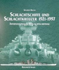 Schlachtschiffe und Schlachtkreuzer 1921   1997. Internationaler Schlachtschiffbau Gebundene Ausgabe Marine Schiffe Nautik Militarschiffe Kreuzer Kriegsschiff Schiffbau Schlachtkreuzer Schlachtschiff 1. Weltkrieg Flottenbaupolitik Sowjetunion Stalin Atomkreuzer Kirov Klasse Grokampschiffe Siegfried Breyer Autor