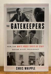 The Gatekeepers: How the White House Chiefs of Staff Define Every Presidency