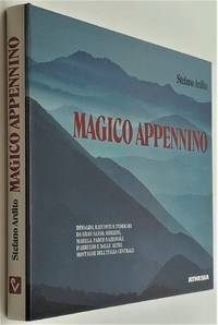 Magico Appennino: Immagini, racconti e itinerari da Gran Sasso, Sibillini, Maiella, Parco nazionale d'Abruzzo, e dalle altre montagne dell'Italia centrale (Italian Edition)