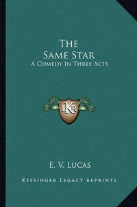 The Same Star: A Comedy in Three Acts