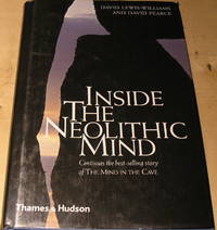 Inside the Neolithic Mind: Consciousness, Cosmos, and the Realm of the Gods by David Lewis-Williams; David Pearce - 2005