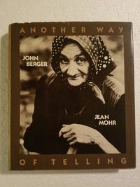 Another Way of Telling by John Berger, Jean Mohr - 1982