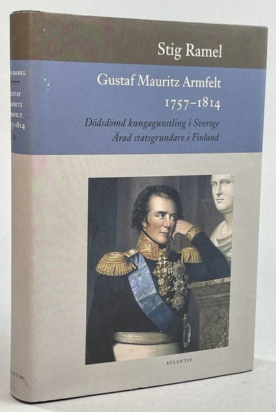 Gustaf Mauritz Armfelt 1757-1814. Dödsdömd…