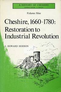 Cheshire, 1660-1780: Restoration to Industrial Revolution : A History of Cheshire - Volume 9.
