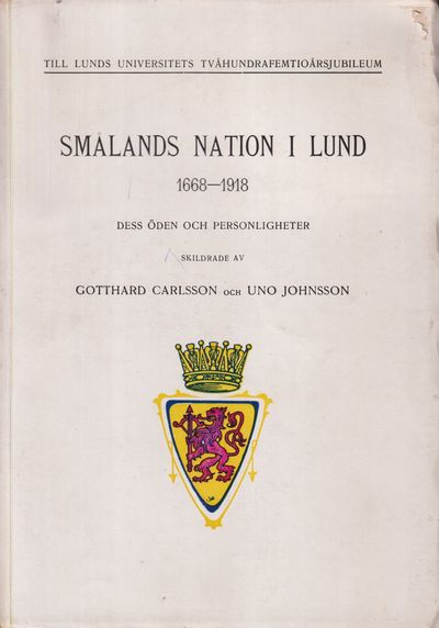 Smålands nation i Lund 1668-1918. Dess öden och…