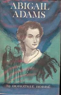 ABIGAIL ADAMS by BOBBE, Dorothie - 1966