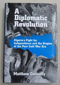 image of A Diplomatic Revolution; Algeria's Fight for Independence and the Origins of the Post-Cold War Era