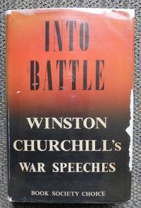 cover of INTO BATTLE: SPEECHES BY THE RIGHT HON. WINSTON S. CHURCHILL, P.C., M.P.