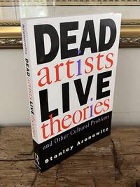 Dead Artists, Live Theories, and Other Cultural Problems
