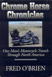 cover of Chrome Horse Chronicles: One Man's Motorcycle Travels Through North America