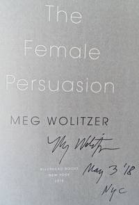 image of The Female Persuasion: A Novel (SIGNED, DATED, NYC)
