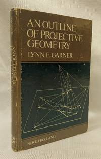 Outline of Projective Geometry by Garner, Lynn E - 1981-01-01