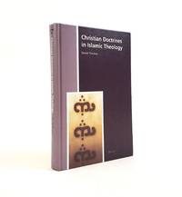 HISTORY OF CHRISTIAN-MUSLIM RELATIONS VOLUME 10: CHRISTIAN DOCTRINES IN ISLAMIC THEOLOGY