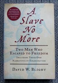 A SLAVE NO MORE:  TWO MEN WHO ESCAPED TO FREEDOM, INCLUDING THEIR OWN NARRATIVES OF EMANCIPATION.