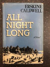 ALL NIGHT LONG by Caldwell, Erskine - 1942