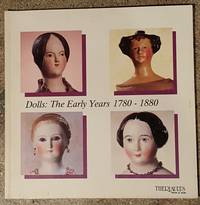 Dolls: The Early Years, 1780-1880 by Florence Theriault - October 1989