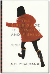The Girls' Guide to Hunting and Fishing. by Melissa BANK - Signed First Edition - 1999. - from Orpheus Books (SKU: 8965-1)