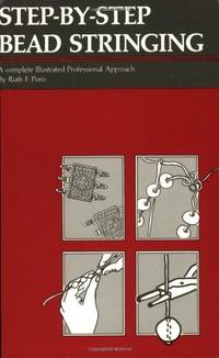 Step-By-Step Bead Stringing: A Complete Illustrated Professional Approach