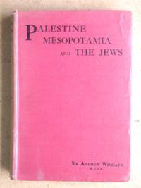 Palestine, Mesopotamia, and The Jews. The Spiritual Side of History. With a Synopsis of the War. by Wingate, Sir Andrew