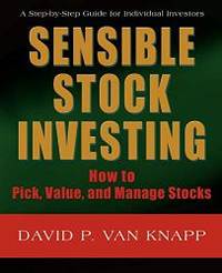 SENSIBLE STOCK INVESTING: How to Pick, Value, and Manage Stocks