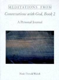 Meditations from Conversations with God, Book 2 Bk. 2 : A Personal Journal