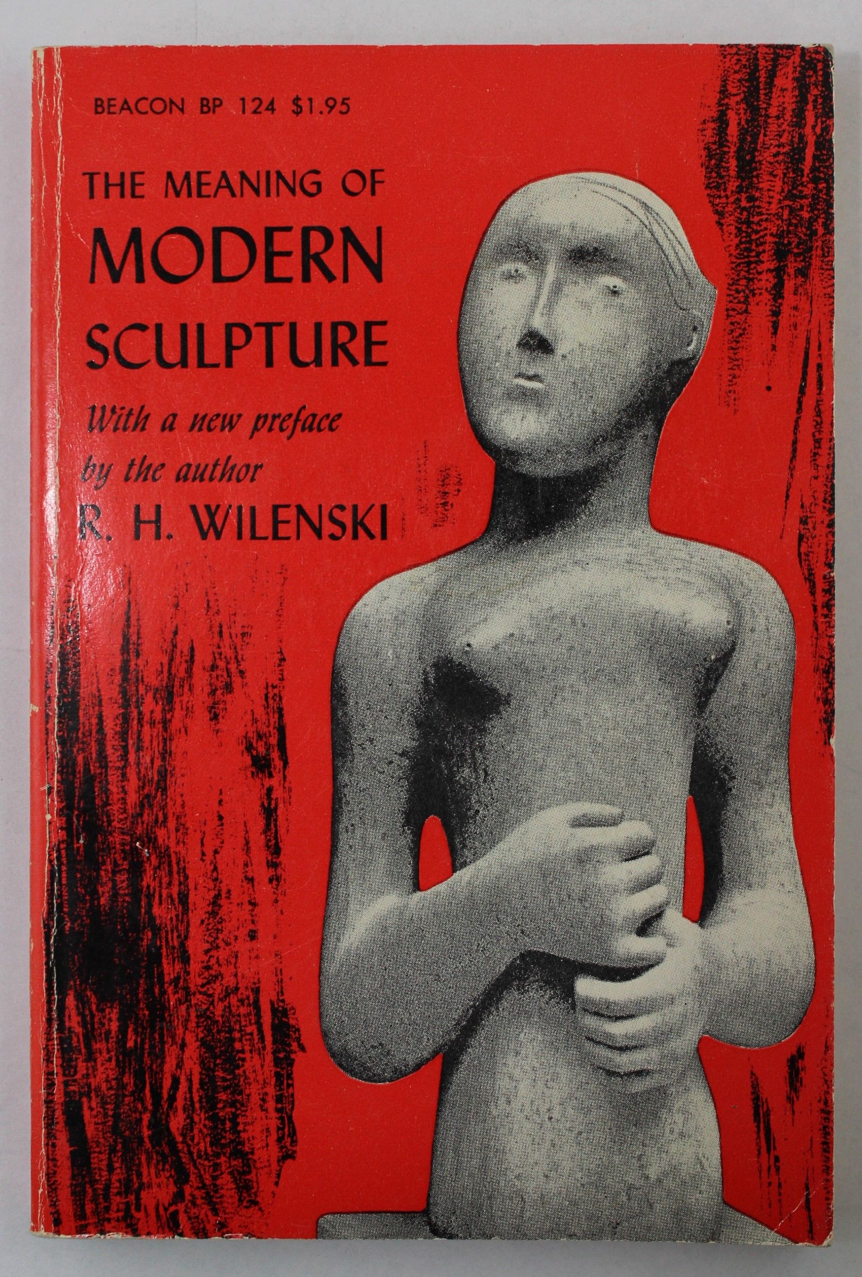 The Meaning of Modern Sculpture by R.H Wilenski Paperback 1961