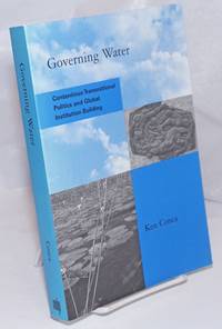 Governing Water: Contentious Transnational Politics and Global Institution Building