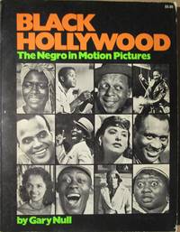 Black Hollywood The Negro in Motion Pictures by Gary Null - 1977