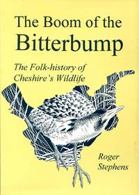 image of The Boom of the Bitterbump: The Folk-history of Cheshire's Wildlife (Signed By Author)
